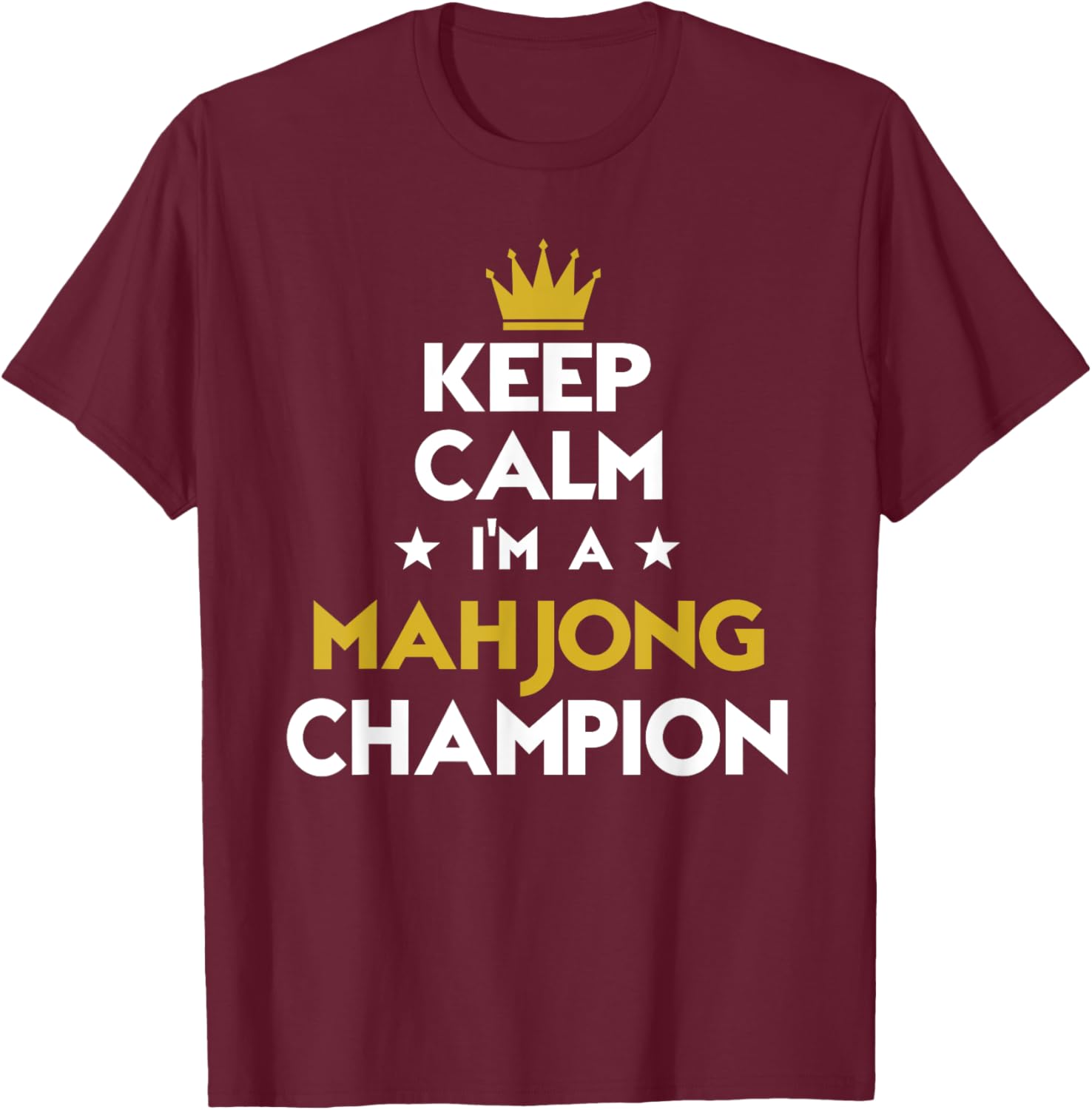 Keep Calm I'm A Mahjong Champion Funny Sport Hobby Legend T-Shirt - T-Shirt | Maroon