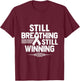 Still Breathing Still Winning - Lung Cancer Awareness T-Shirt - T-Shirt | Maroon