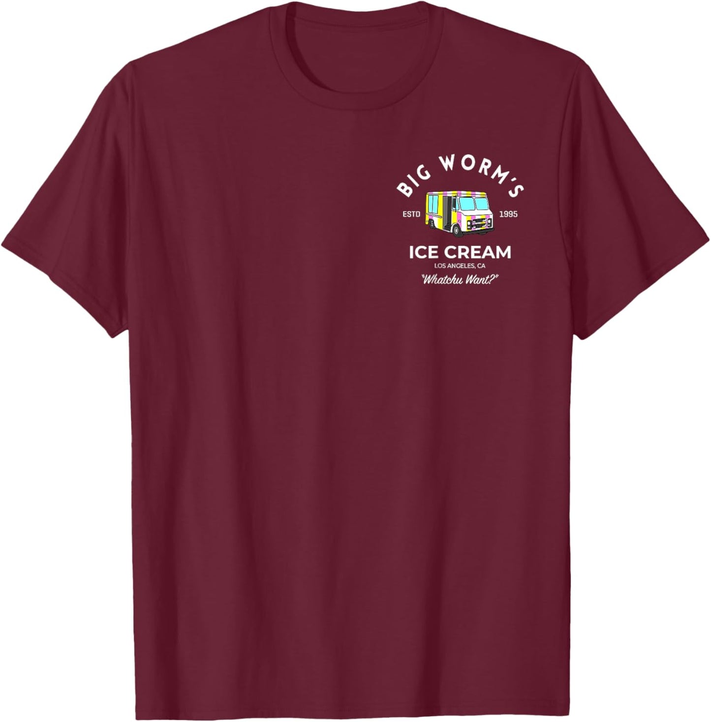 Funny Big Worm's Ice Cream - 'Whatchu Want' (2 Side) T-Shirt - T-Shirt | Maroon