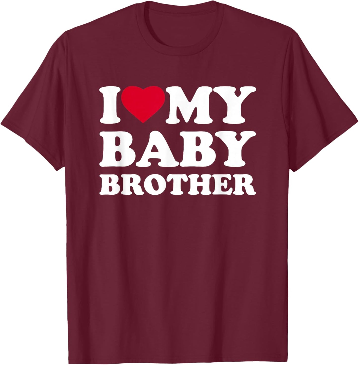 I Love My Baby Brother Heart Family Funny T-Shirt - T-Shirt | Maroon