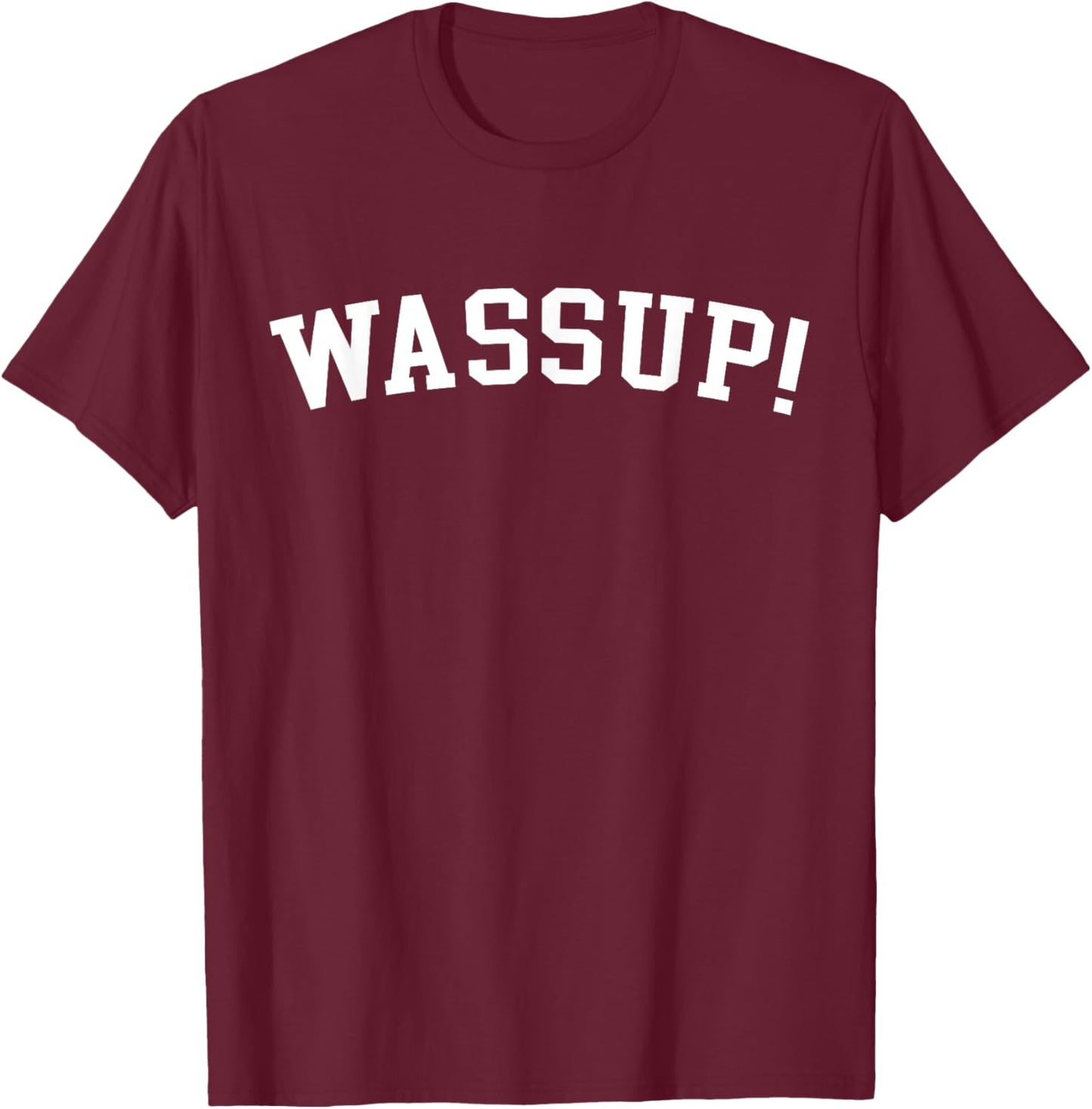 Wassup! T-Shirt - T-Shirt | Maroon