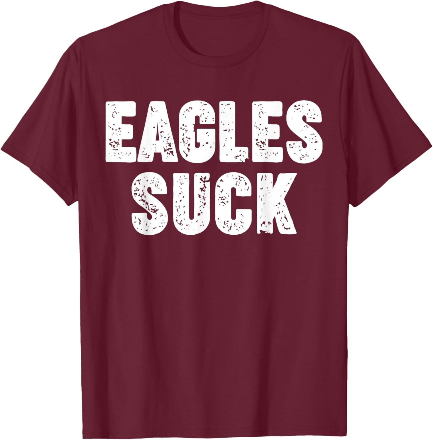 Eagles Suck T-Shirt - T-Shirt | Maroon