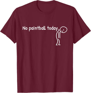 No Paintball Today Funny Sad Stickman Paintballer Men Women T-Shirt - T-Shirt | Maroon