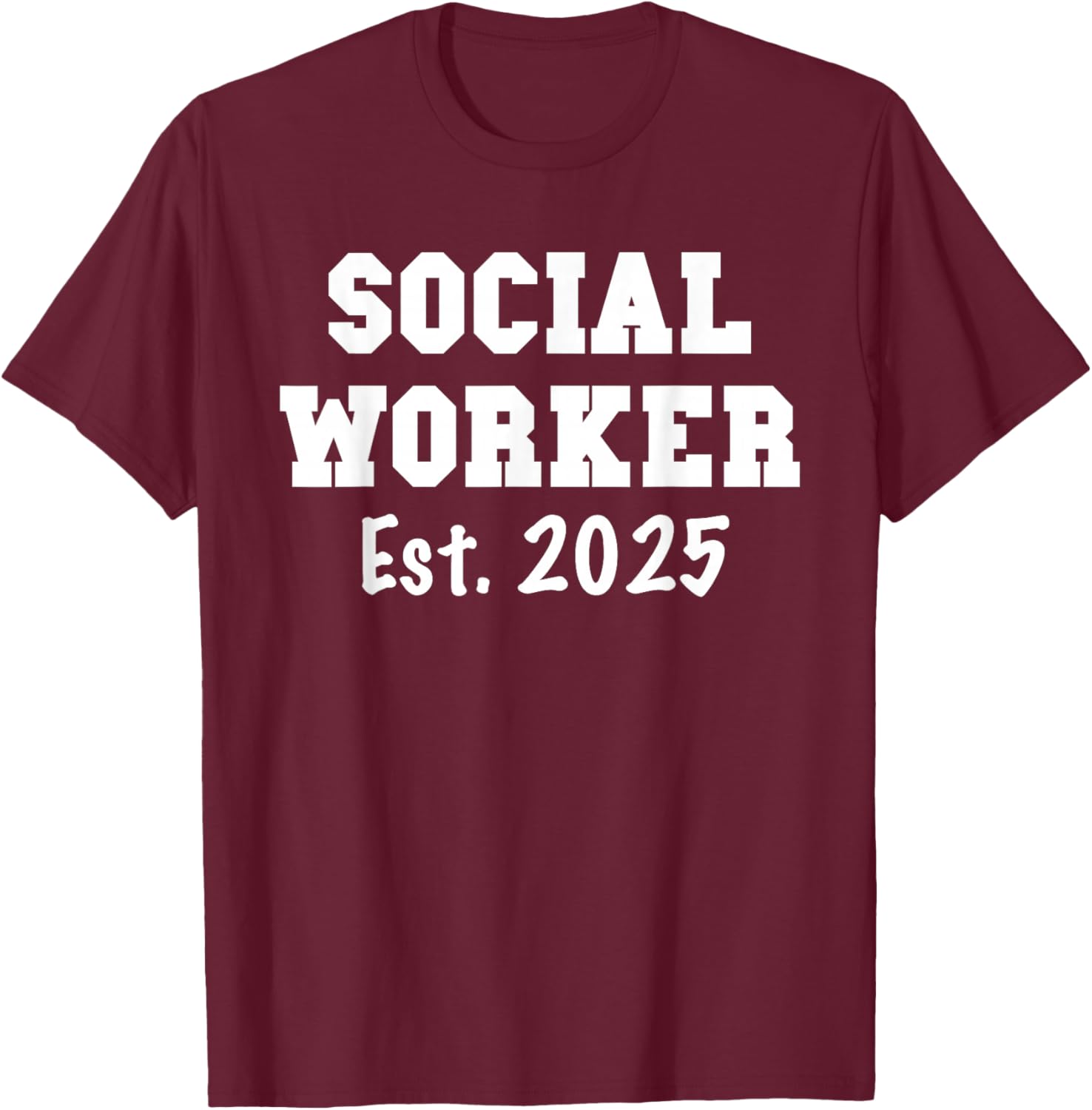 Social Worker 2025 - Social Worker Graduation T-Shirt - T-Shirt | Maroon