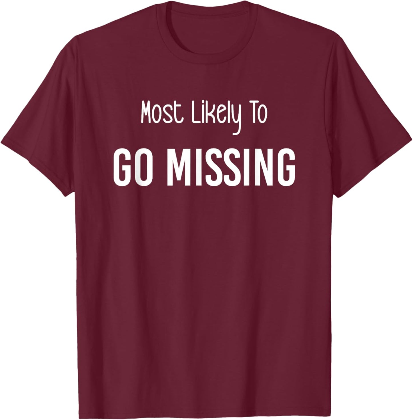 Most Likely To Go Missing Matching Vacation Trip T-Shirt - T-Shirt | Maroon