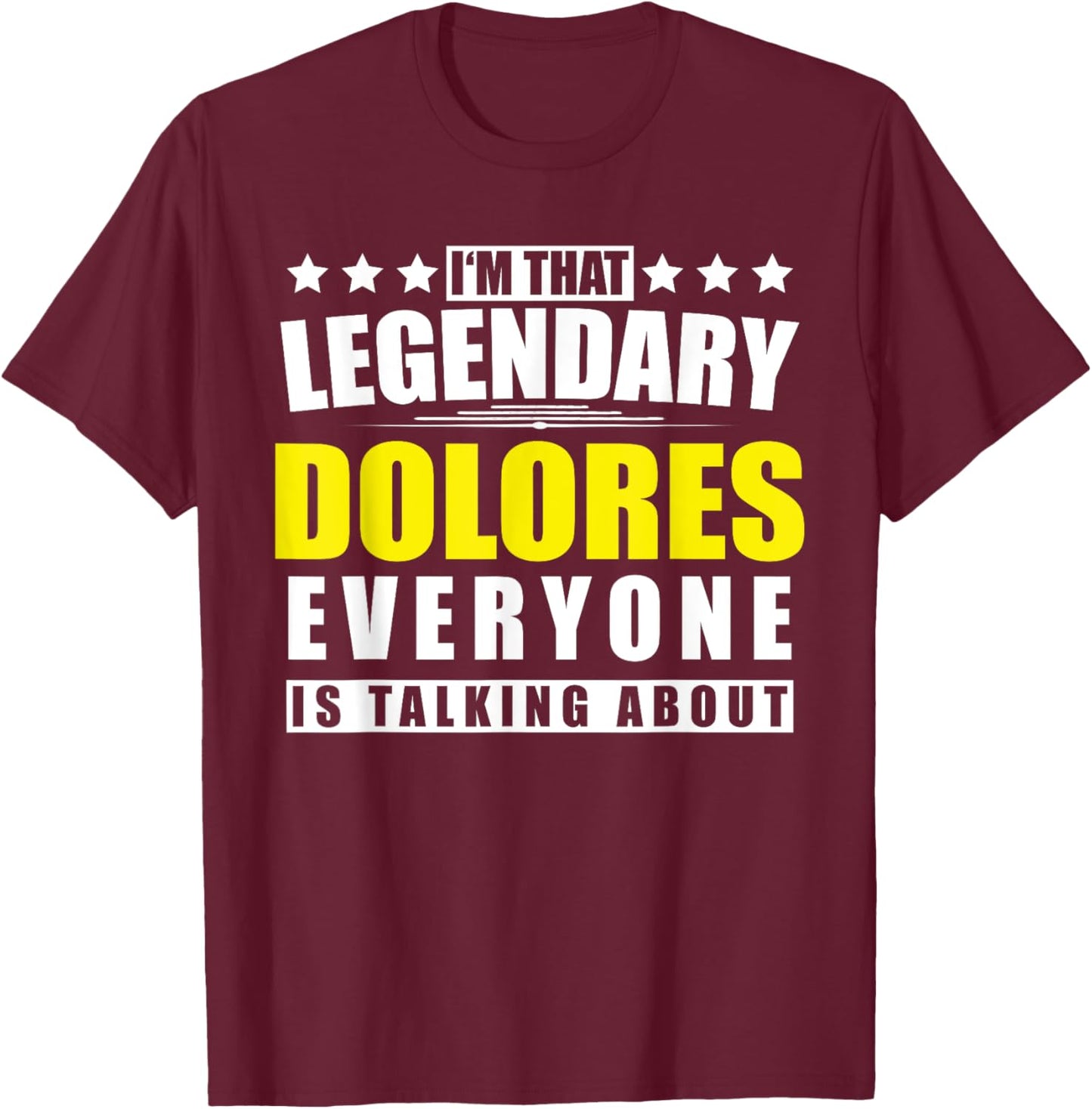 Name Dolores First Name Gifts - Funny Personalized Gift T-Shirt - T-Shirt | Maroon