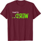 Green Color That's Weird... Green Graphic T-Shirt - T-Shirt | Maroon