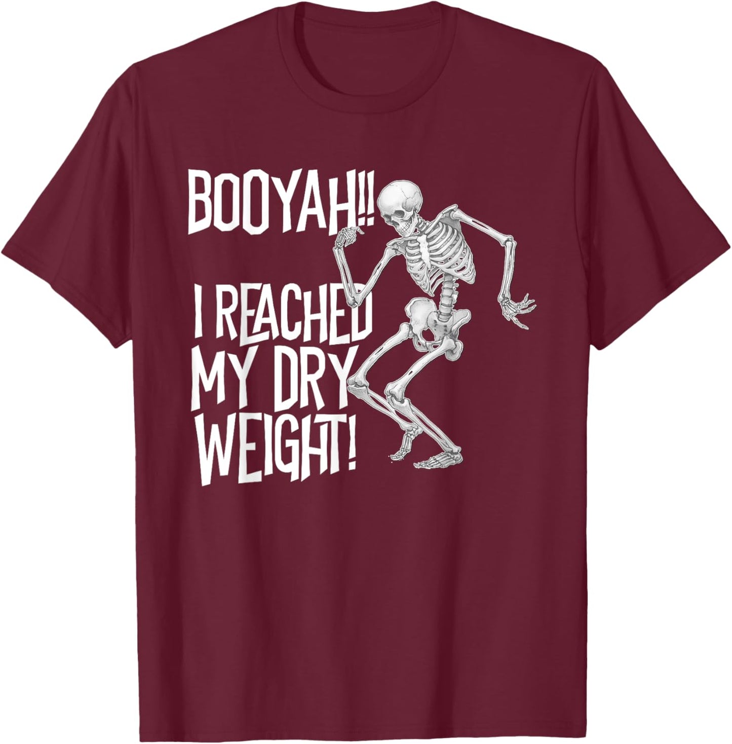 Skeleton I Reached My Dry Weight a Funny Dialysis Patient T-Shirt - T-Shirt | Maroon
