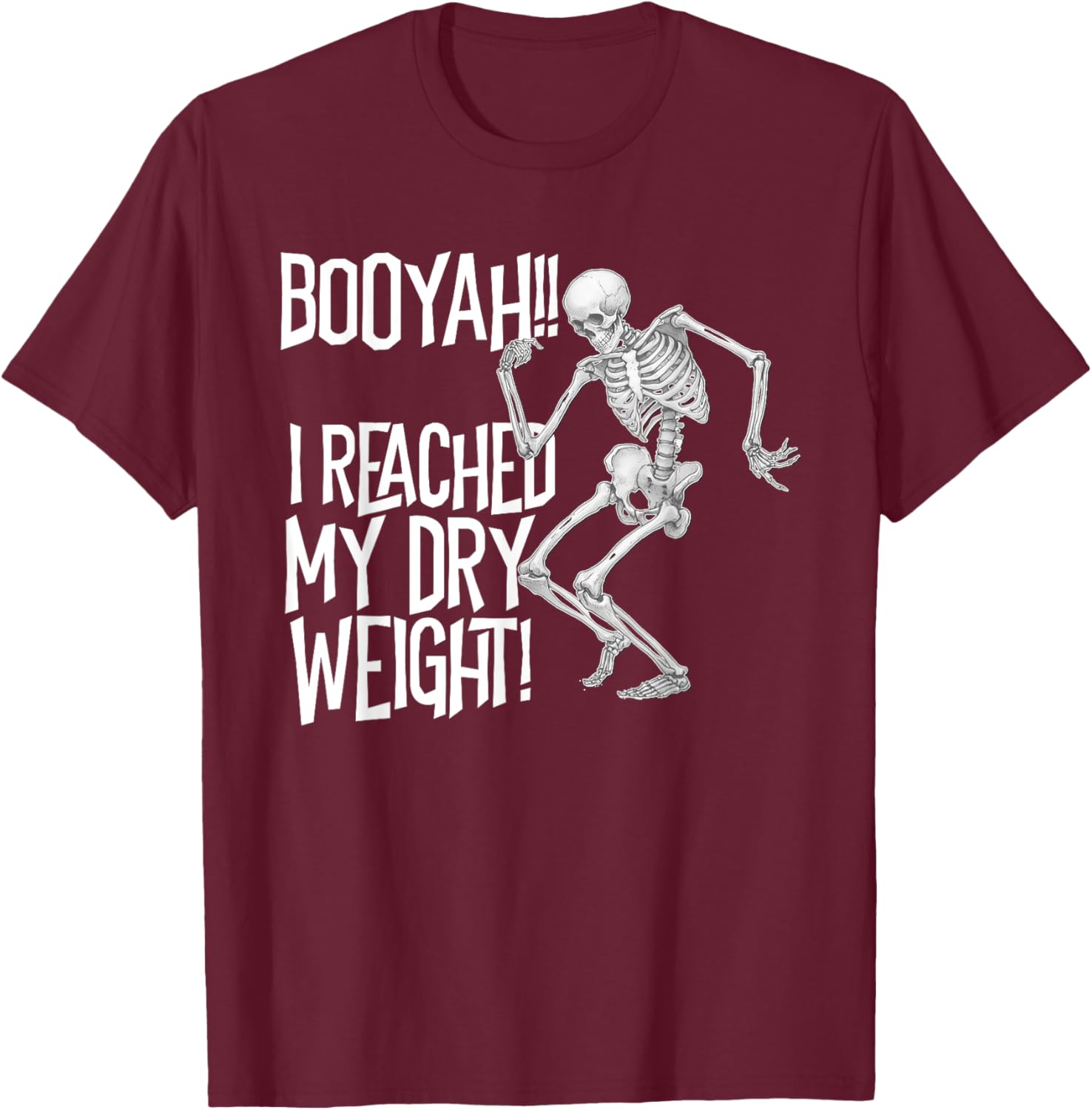 Skeleton I Reached My Dry Weight a Funny Dialysis Patient T-Shirt - T-Shirt | Maroon