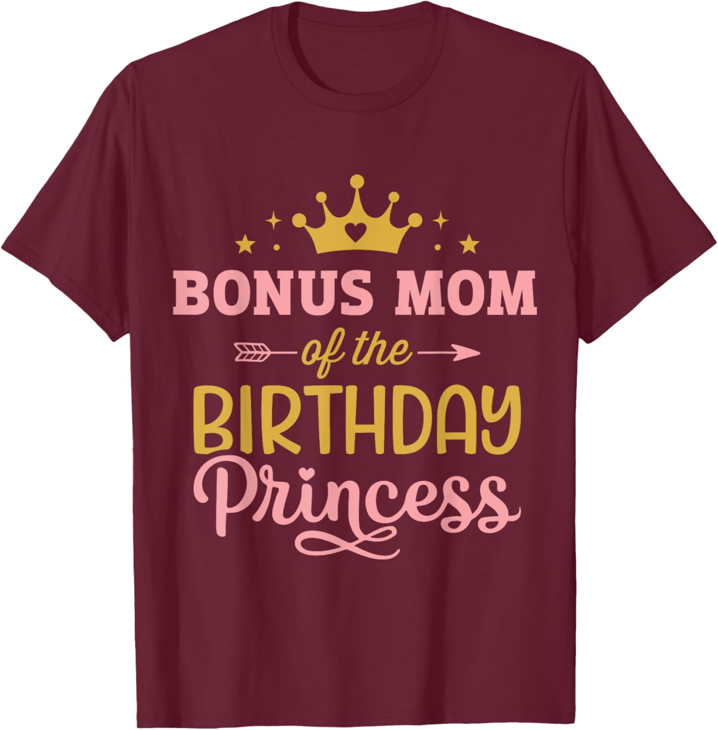 Bonus mom of birthday princess girl matching family party T-Shirt - T-Shirt | Maroon