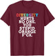 Diversity Hurts No One You Stupid Orange Fck Funny Slogan T-Shirt - T-Shirt | Maroon