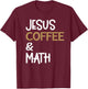 Jesus Coffee And Math Teacher Math Students Caffeine Lover T-Shirt - T-Shirt | Maroon