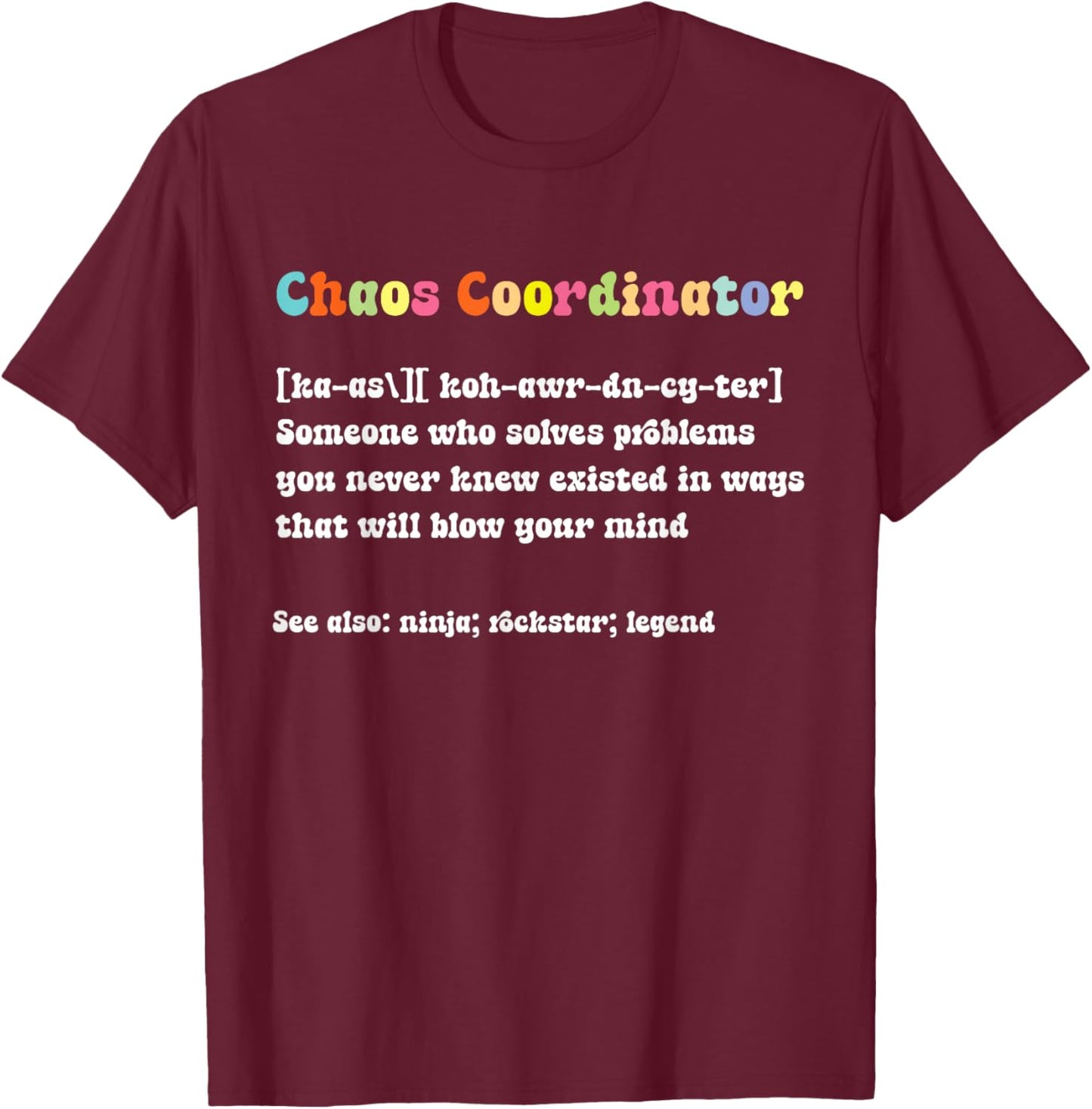 Funny Chaos Coordinator Definition Men T-Shirt - T-Shirt | Maroon