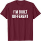 I'm Built Different T-Shirt - T-Shirt | Maroon