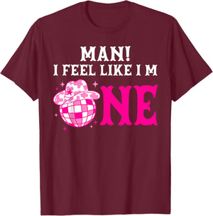 Man I Feel Like I'm 1 Year Old Girl 1st Birthday Cowgirl T-Shirt - T-Shirt | Maroon