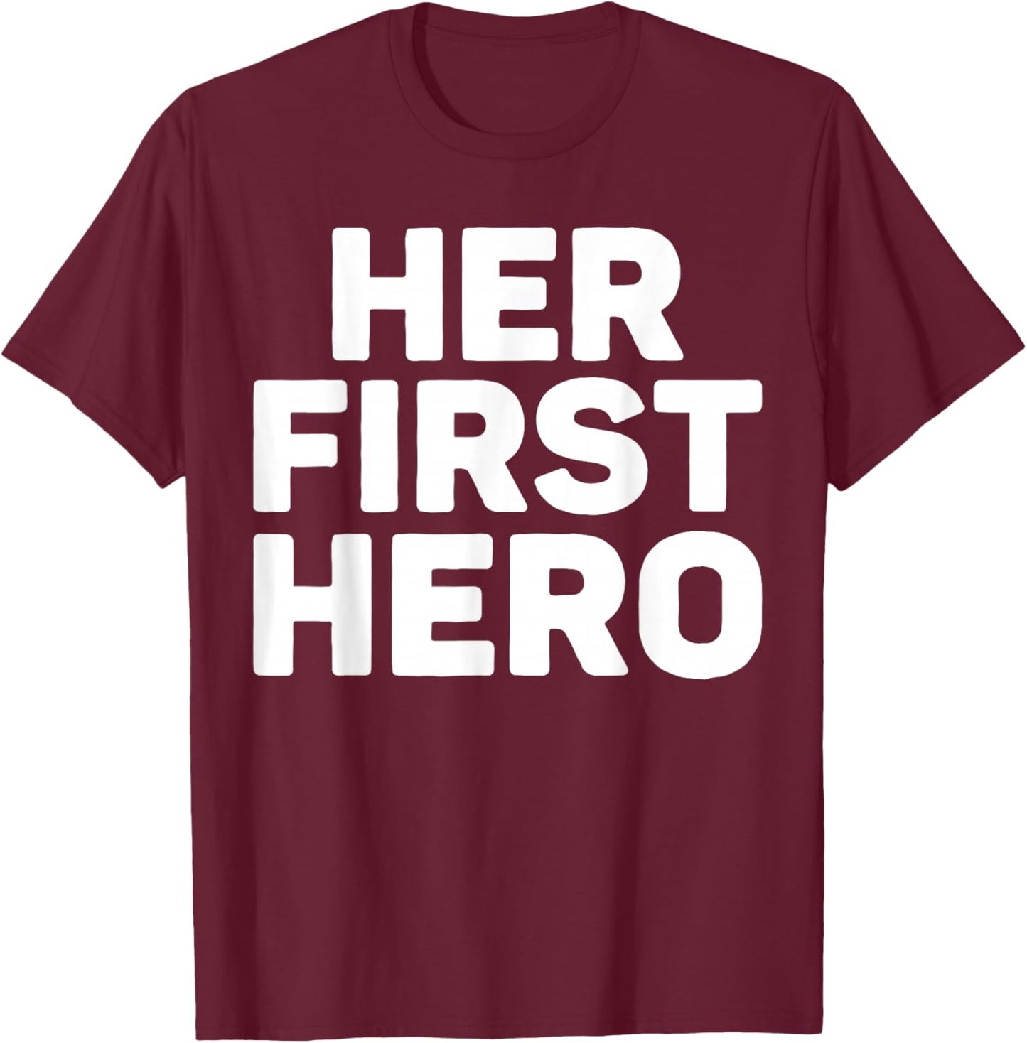 Her First Hero Funny Fathers Present from Daughter T-Shirt - T-Shirt | Maroon