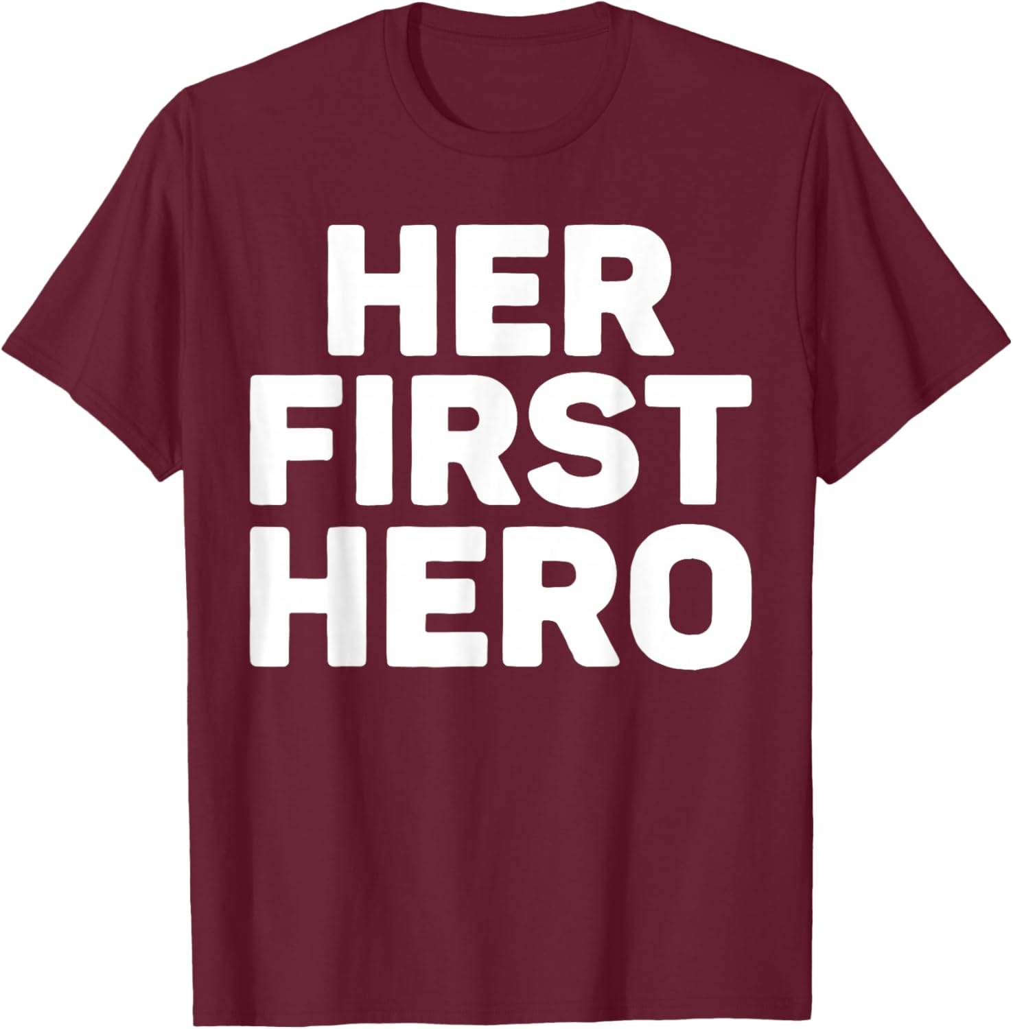 Her First Hero Funny Fathers Present from Daughter T-Shirt - T-Shirt | Maroon