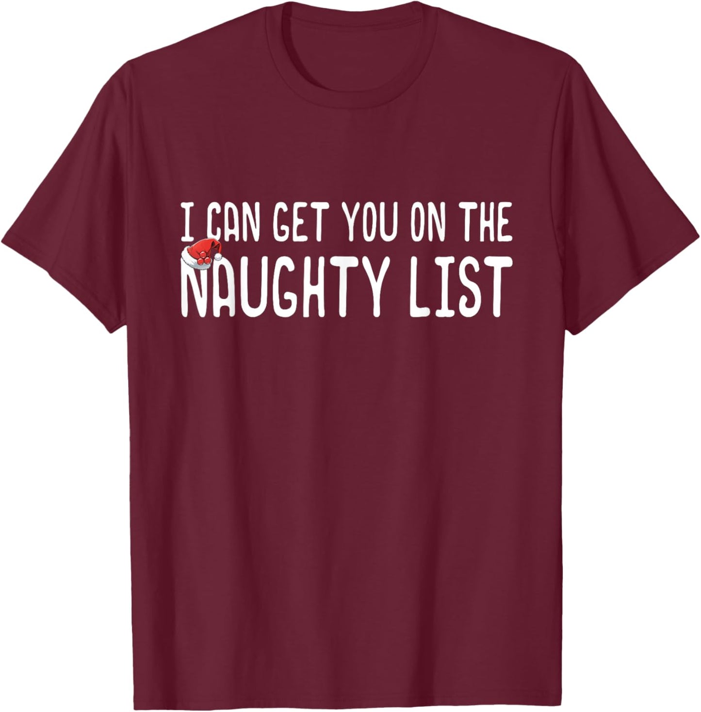 Funny Christmas I Can Get You on Naughty List Men Women T-Shirt - T-Shirt | Maroon