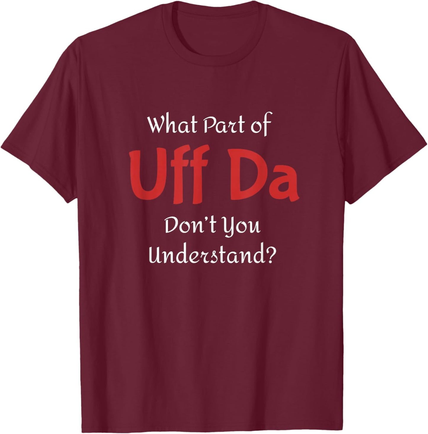 Minnesota North Woods Lake Country - Funny Norwegian Uff Da - Adults - Black - Small - Short Sleeve - Cotton, Polyester - - Classic Fit T-Shirt - T-Shirt | Maroon