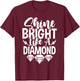 Shine Bright Like A T-Shirt - T-Shirt | Maroon