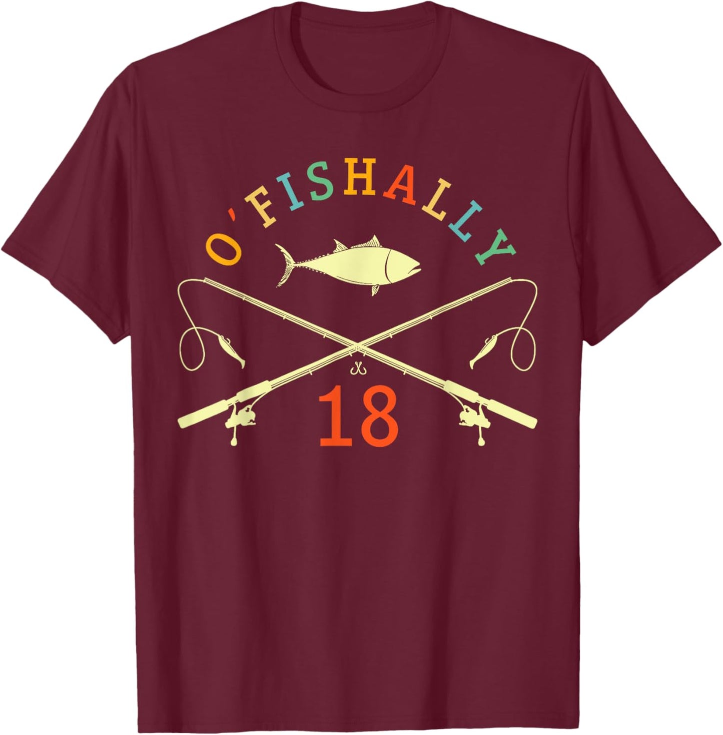 O-Fishally 18 Years Old Fisherman 18th Birthday Fishing T-Shirt - T-Shirt | Maroon