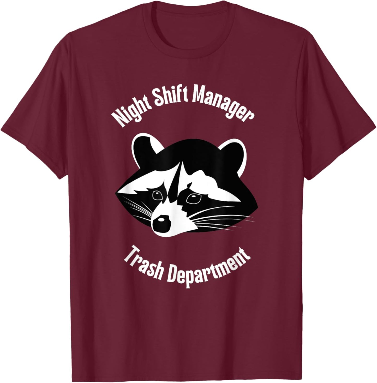 Night Shift Manager Raccoon Trash Department T-Shirt - T-Shirt | Maroon
