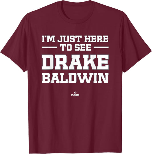I'm Here to See Drake Baldwin Prospect Baseball Fan Gear T-Shirt - T-Shirt | Maroon