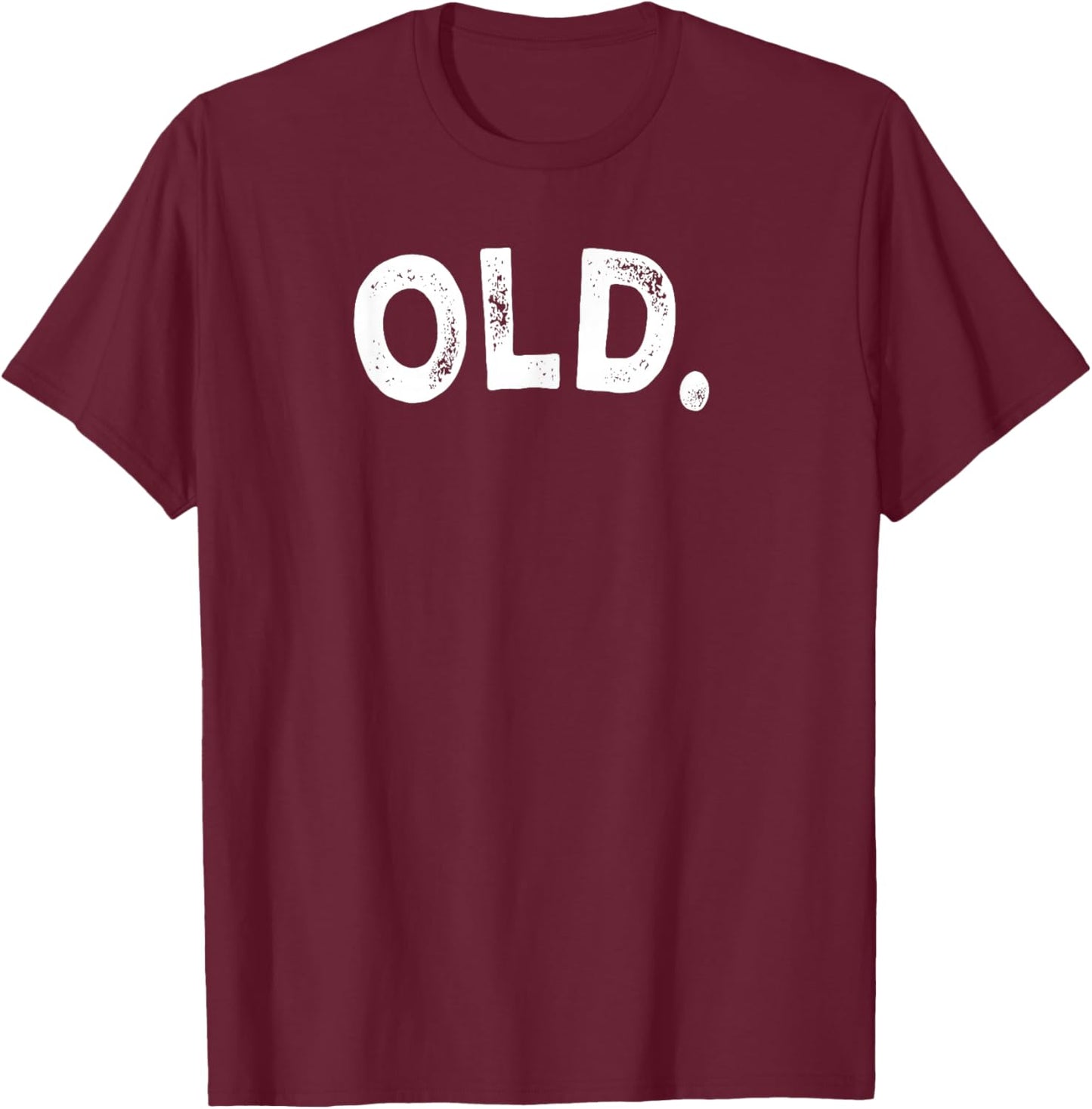 Old. T-Shirt - T-Shirt | Maroon