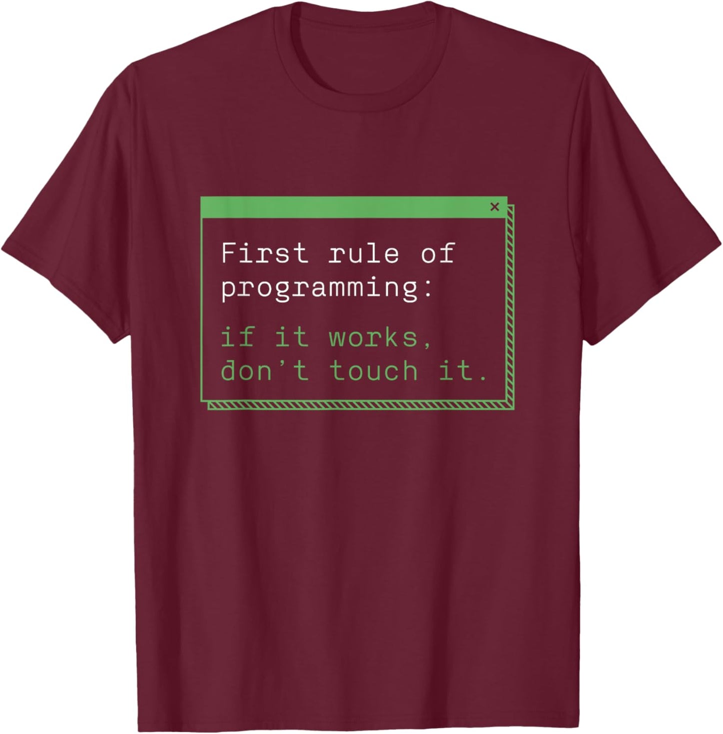 If It Works Dont Touch It Programming Funny Coding Rules T-Shirt - T-Shirt | Maroon