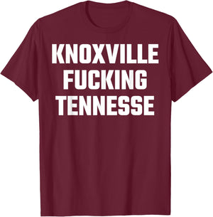 Knoxville Fucking Tennessee Funny T-Shirt - T-Shirt | Maroon