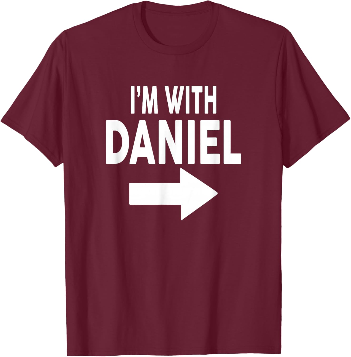 I'm with Daniel Name T-Shirt - T-Shirt | Maroon