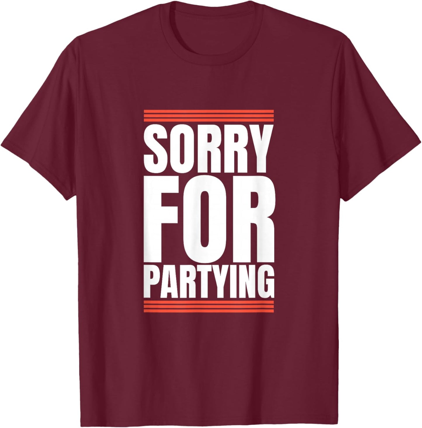Sorry Funny For Partying Halloween Present Birthday Festival T-Shirt - T-Shirt | Maroon