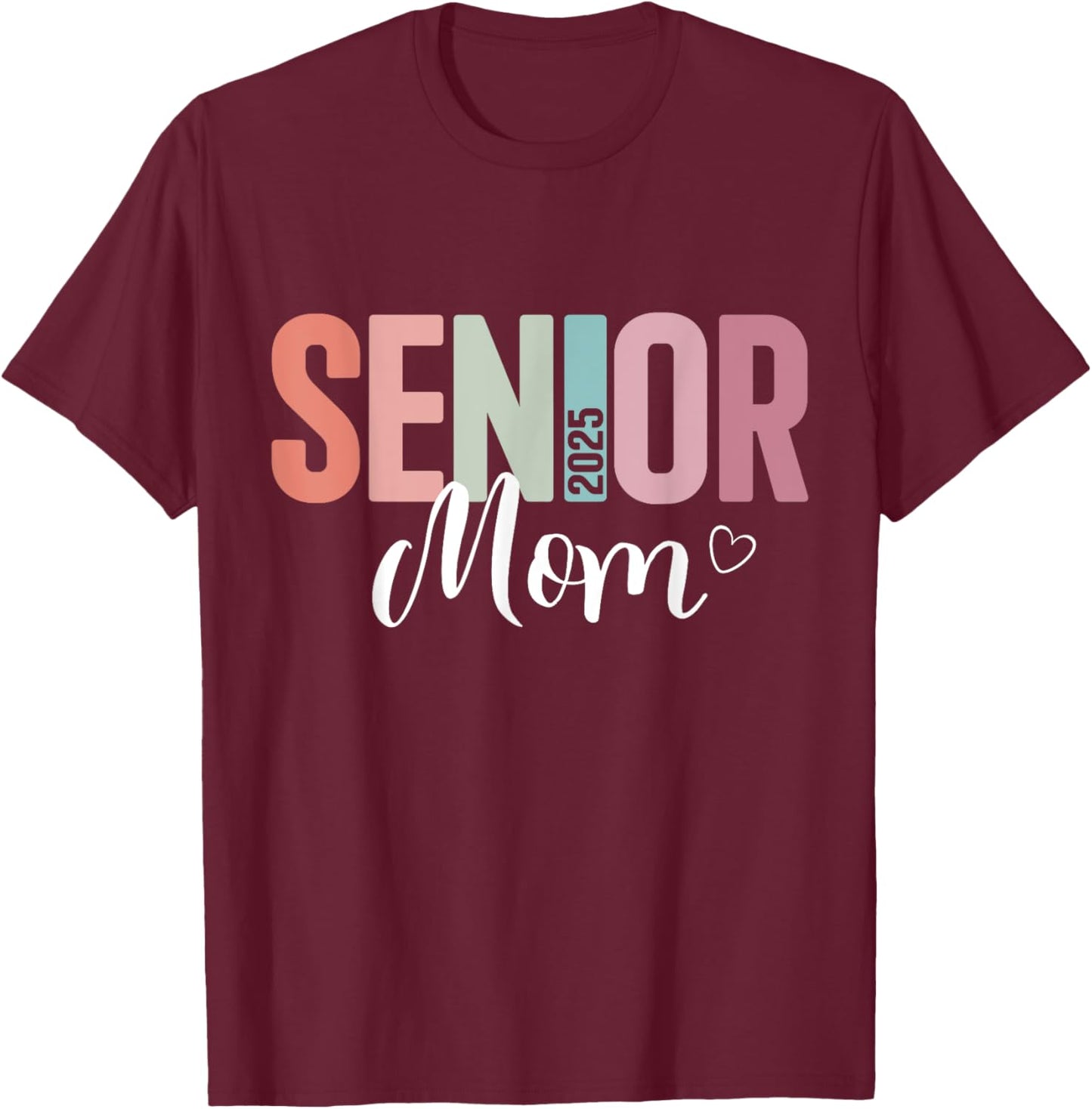 Senior 2025 mom for college graduation year family T-Shirt - T-Shirt | Maroon