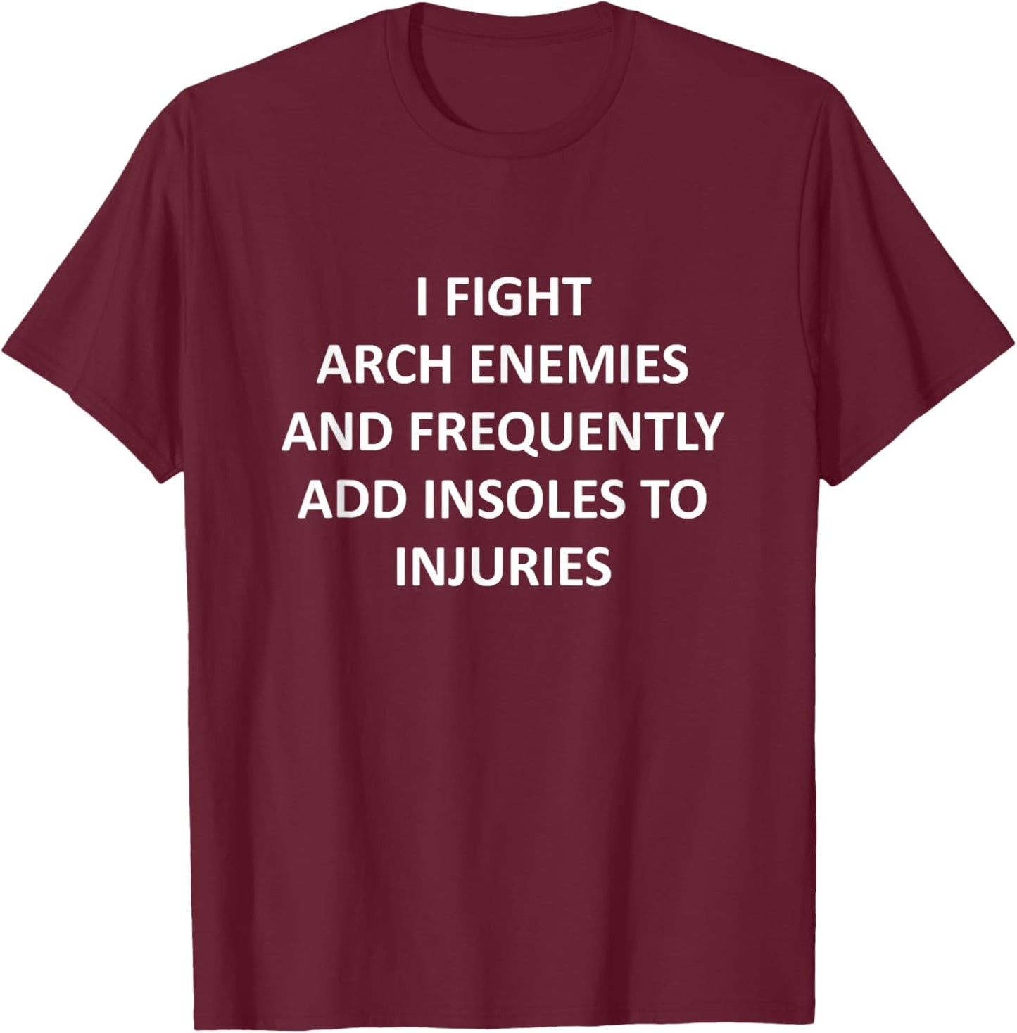 Podiatrist I Fight Arch Enemies Podiatry Podiatrist T-Shirt - T-Shirt | Maroon