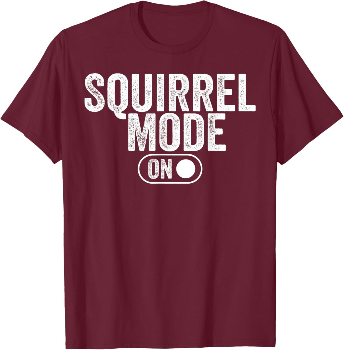 Squirrel Mode On Costume Funny Nut Gatherer Idea Animal T-Shirt - T-Shirt | Maroon