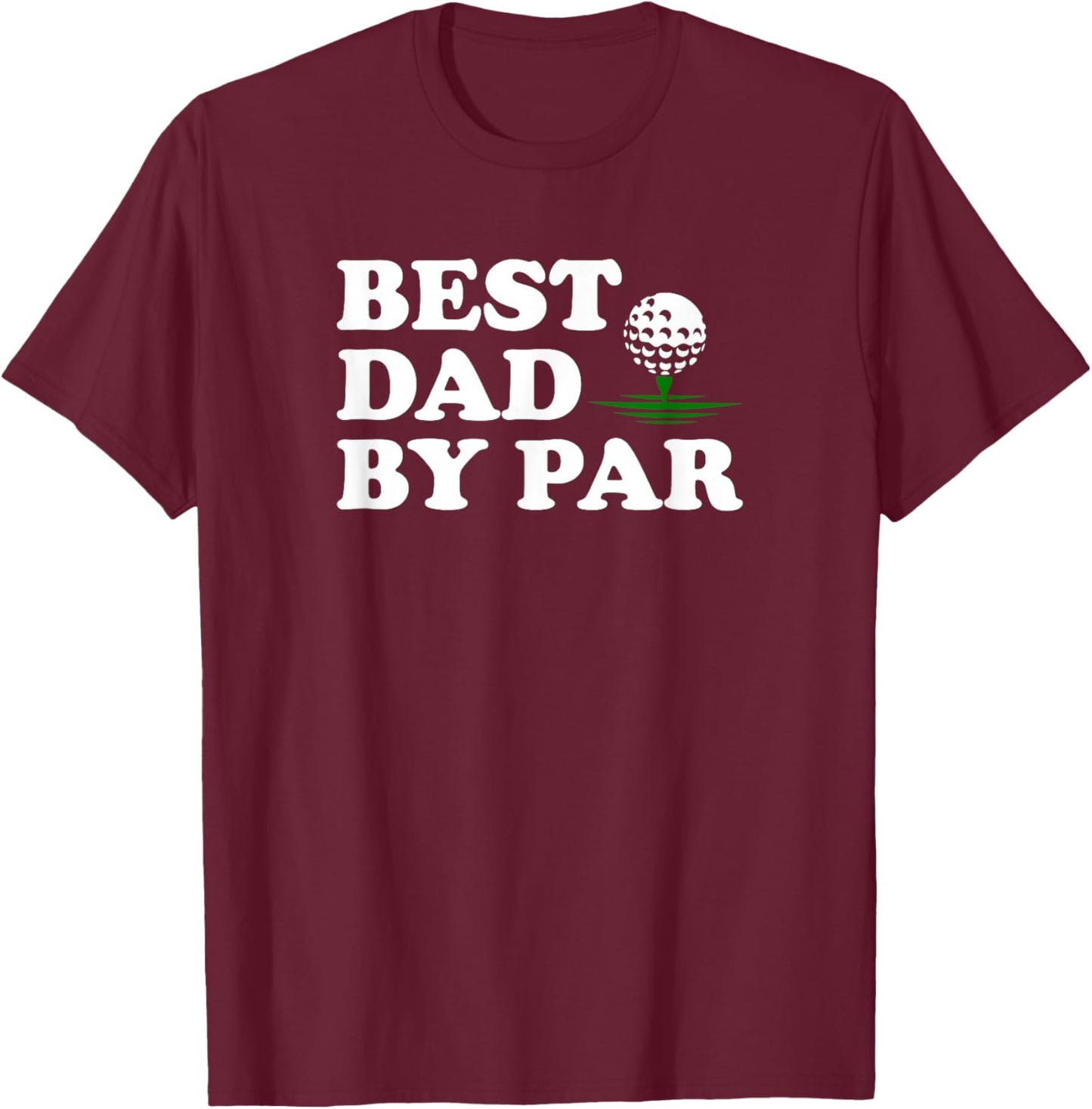 Dad Golf Shirt Best Dad by Par Funny Father's Day Golfing T-Shirt - T-Shirt | Maroon