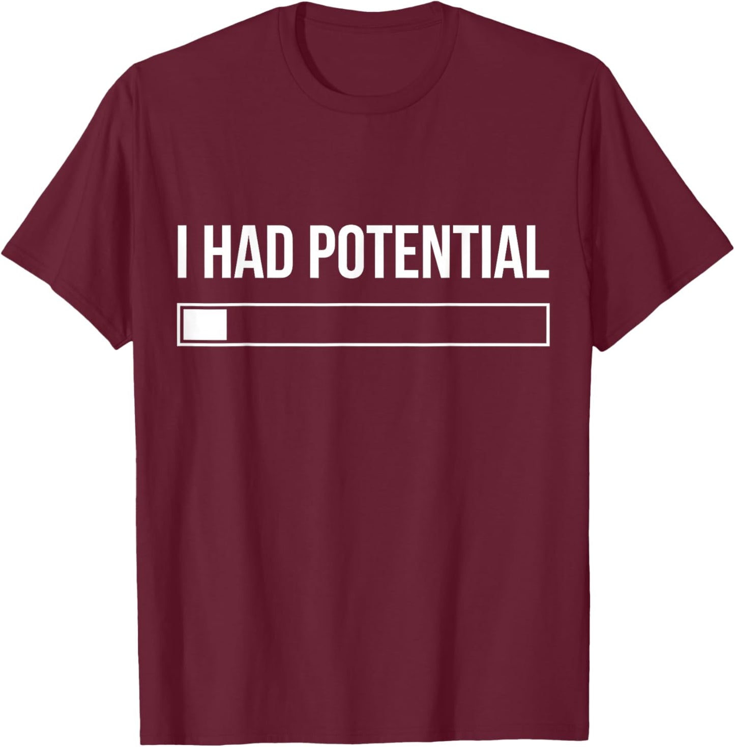 I Had Potential Funny T-Shirt - T-Shirt | Maroon