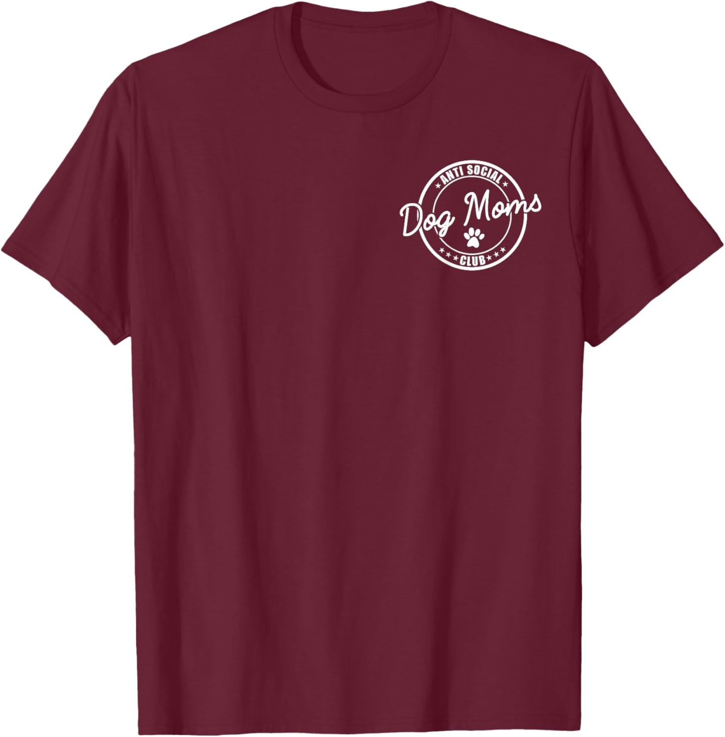Anti Social Dog Moms Club Funny Introvert Dog Mom Dog Lover T-Shirt - T-Shirt | Maroon