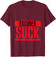 Excuses Suck Motivational Inspirational T-Shirt - T-Shirt | Maroon