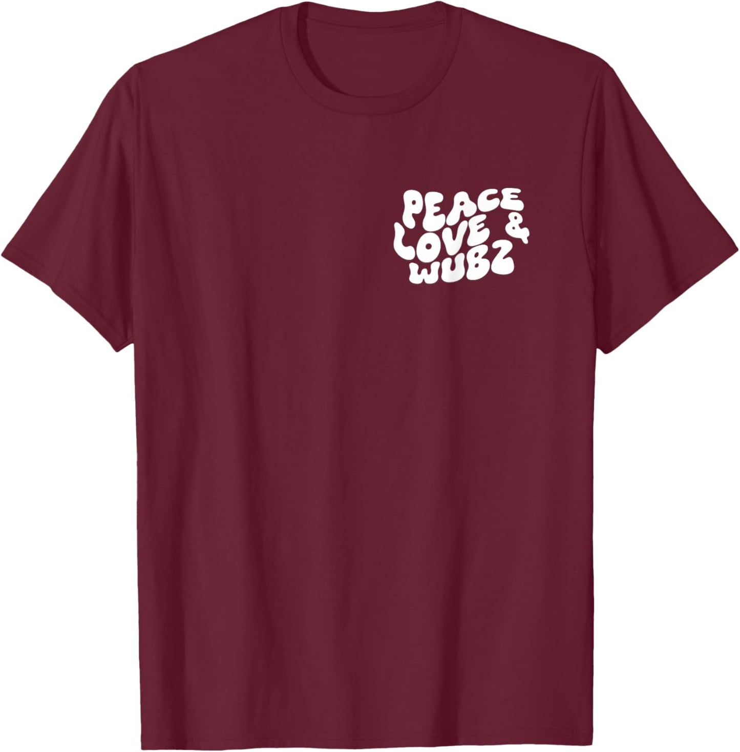 Peace Love and Wubz Funny Techno House Music Rave EDM Slay T-Shirt - T-Shirt | Maroon