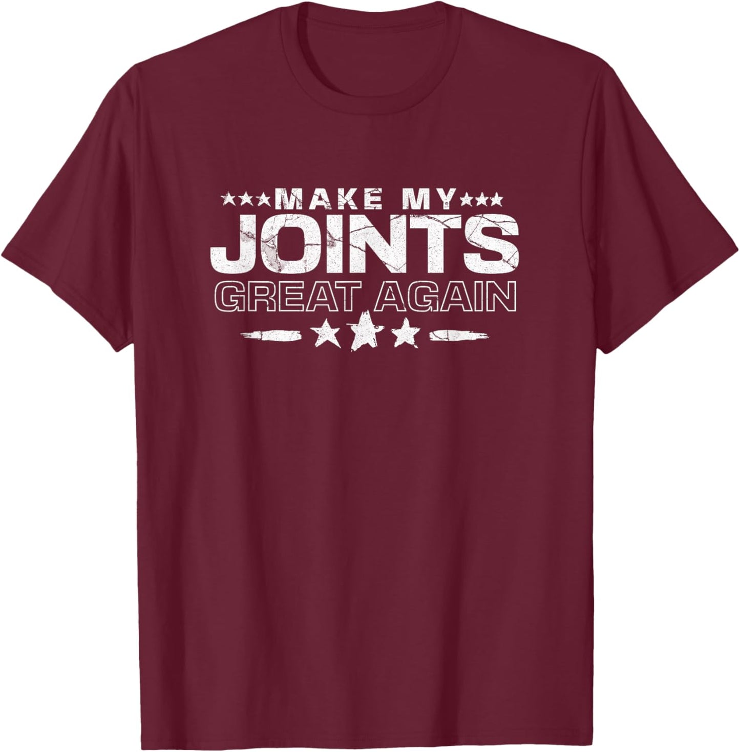 Make My Joints Great Again Funny Surgery Recovery T-Shirt - T-Shirt | Maroon