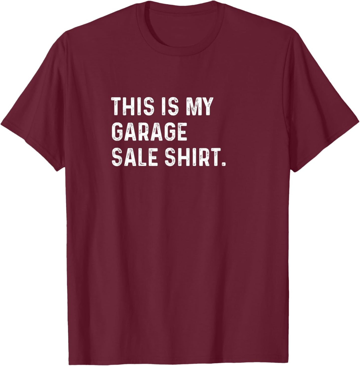 This Is My Garage Sale Shirt - Shop Shopping Saling T-Shirt - T-Shirt | Maroon