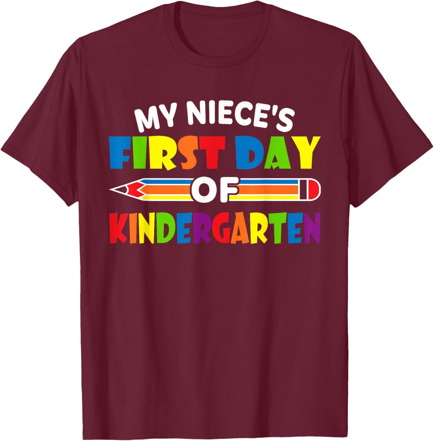 My Niece's First Day Of School Kindergarten T-Shirt - T-Shirt | Maroon