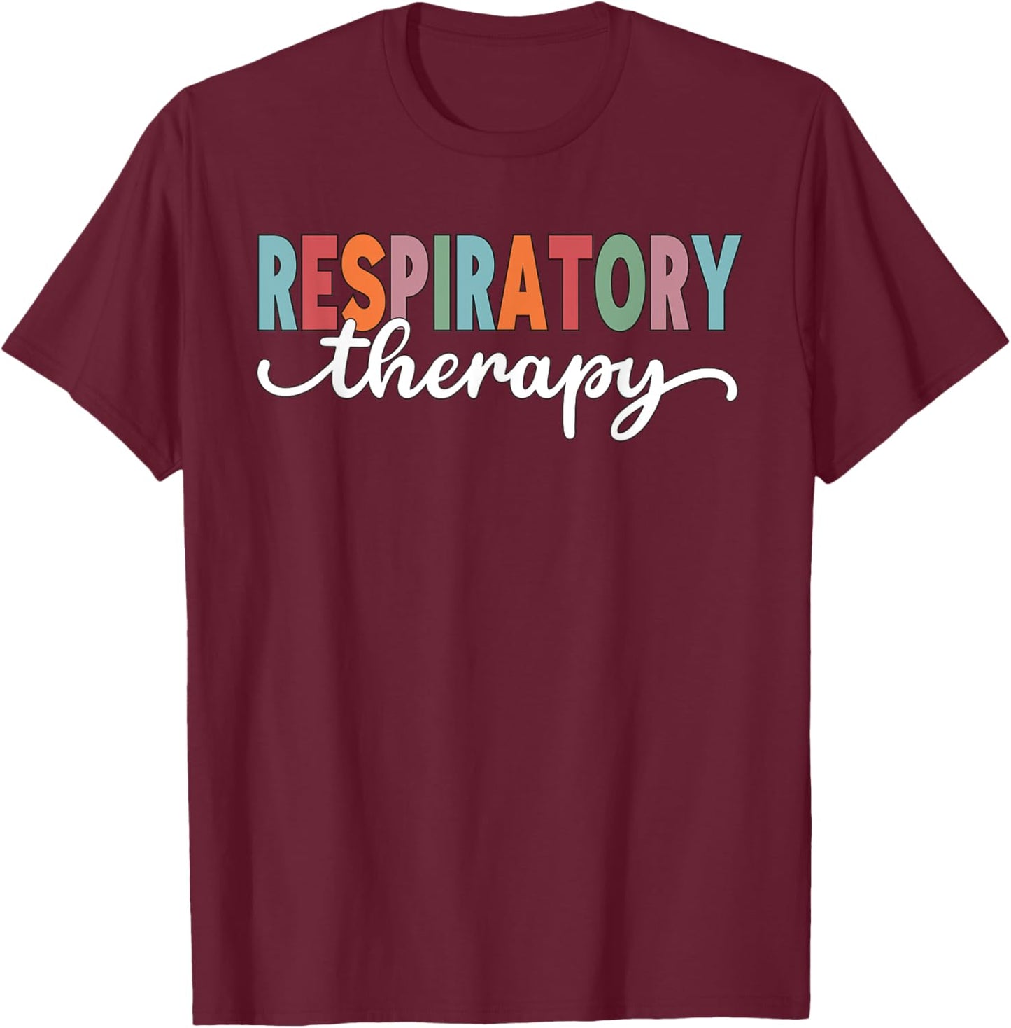 RT Respiratory Therapy Therapist Funny Respiratory Care Week T-Shirt - T-Shirt | Maroon