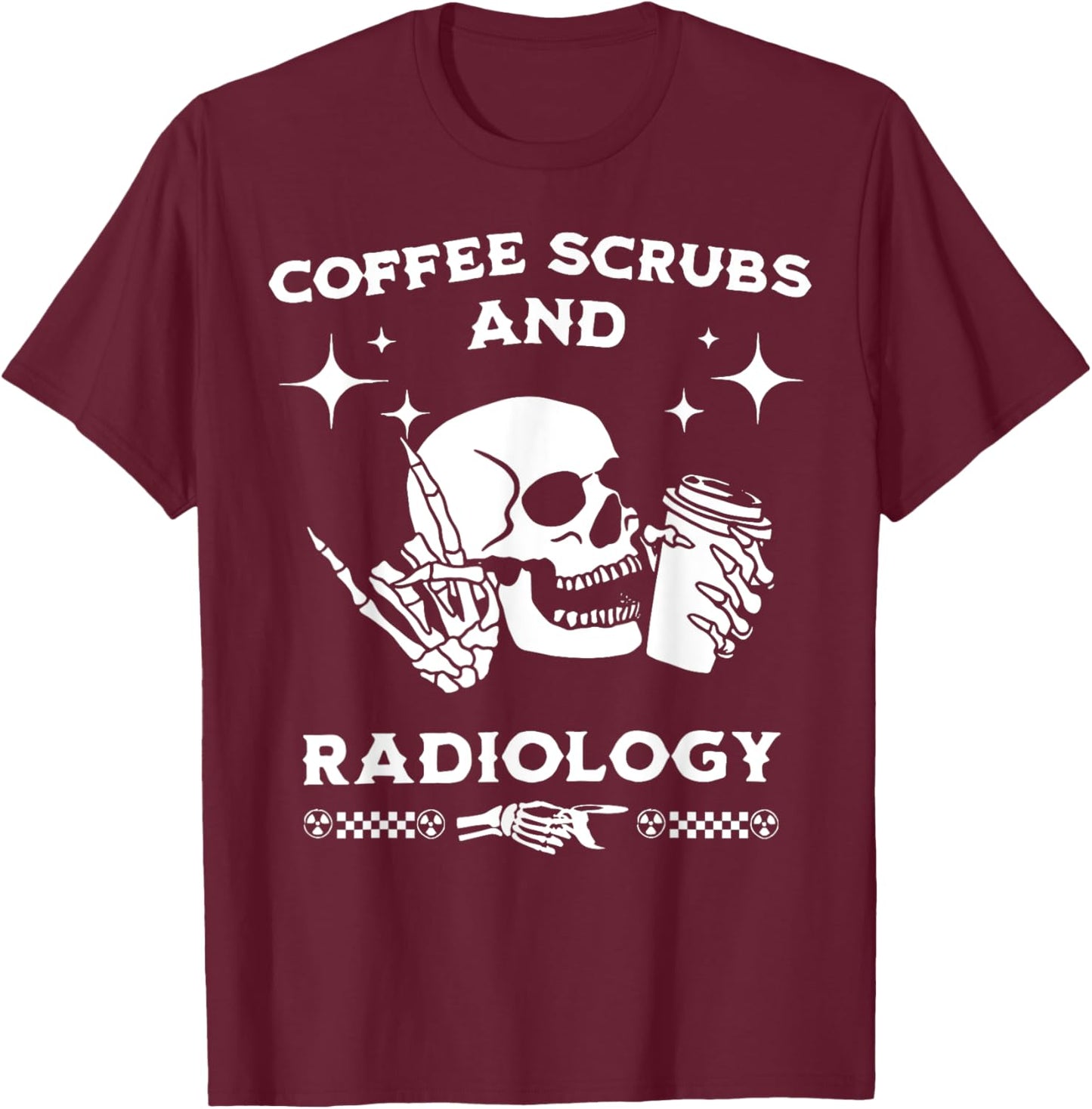 Skull Coffee Scrubs & Radiology Radiologist Technician X-ray T-Shirt - T-Shirt | Maroon