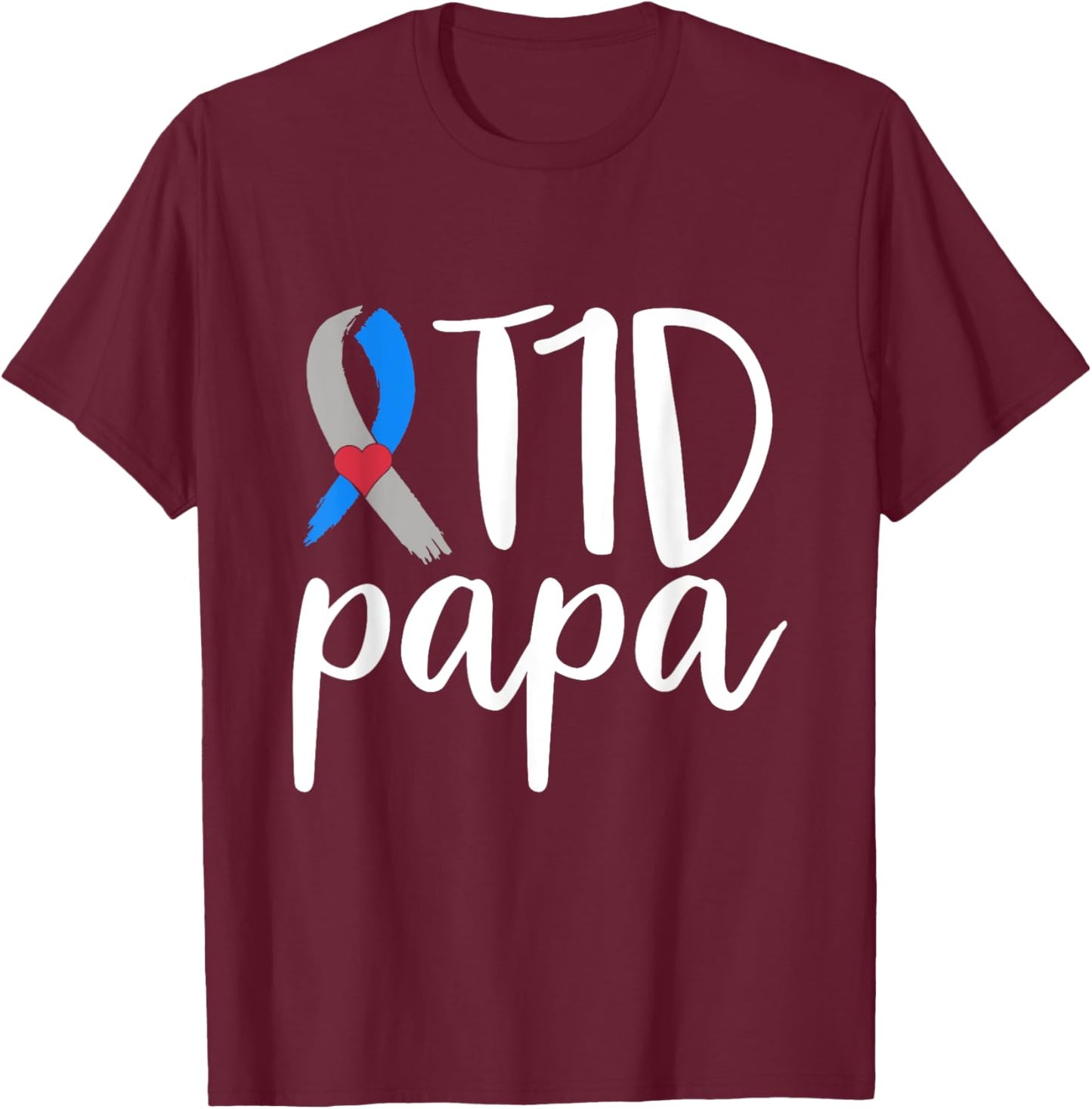 T1D Papa Shirt Type 1 Diabetes Awareness Type One Warrior T-Shirt - T-Shirt | Maroon
