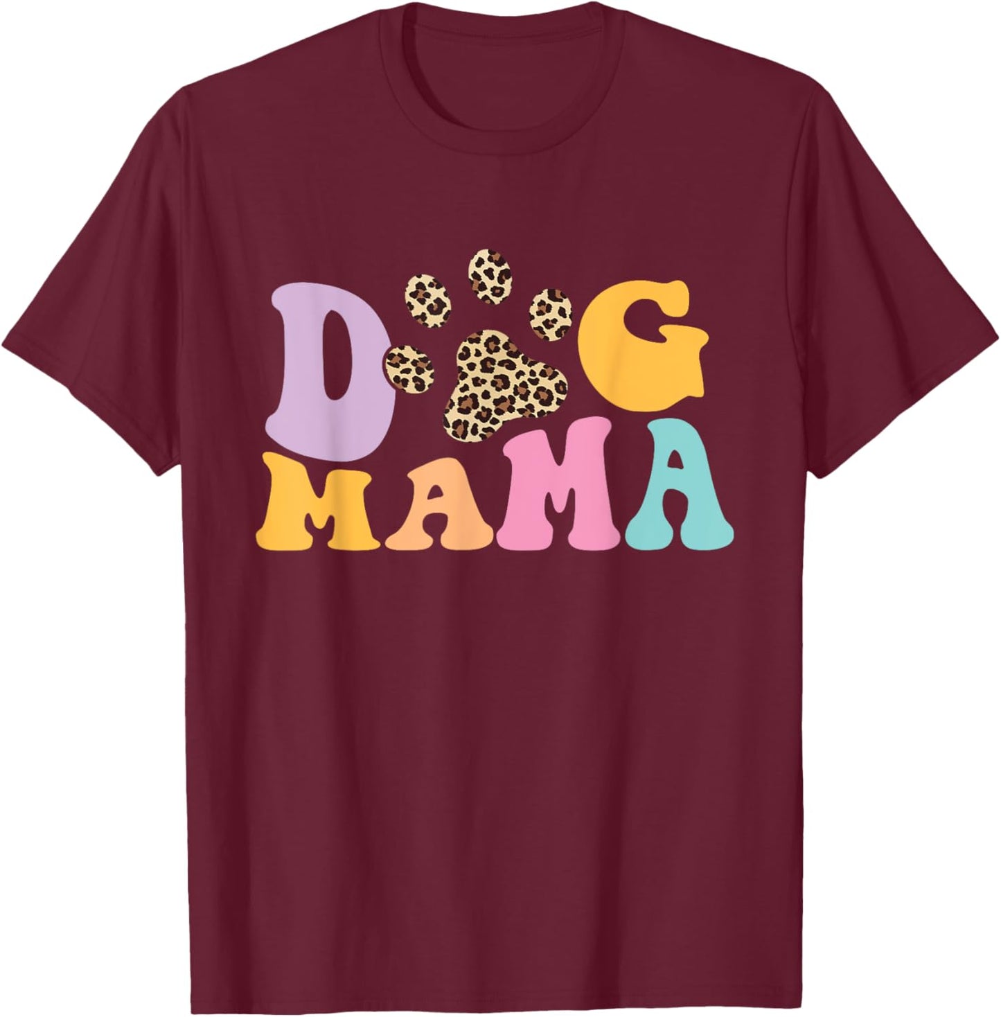 Dog Mama - Dog Owner Dog Mom Dog Lover T-Shirt - T-Shirt | Maroon