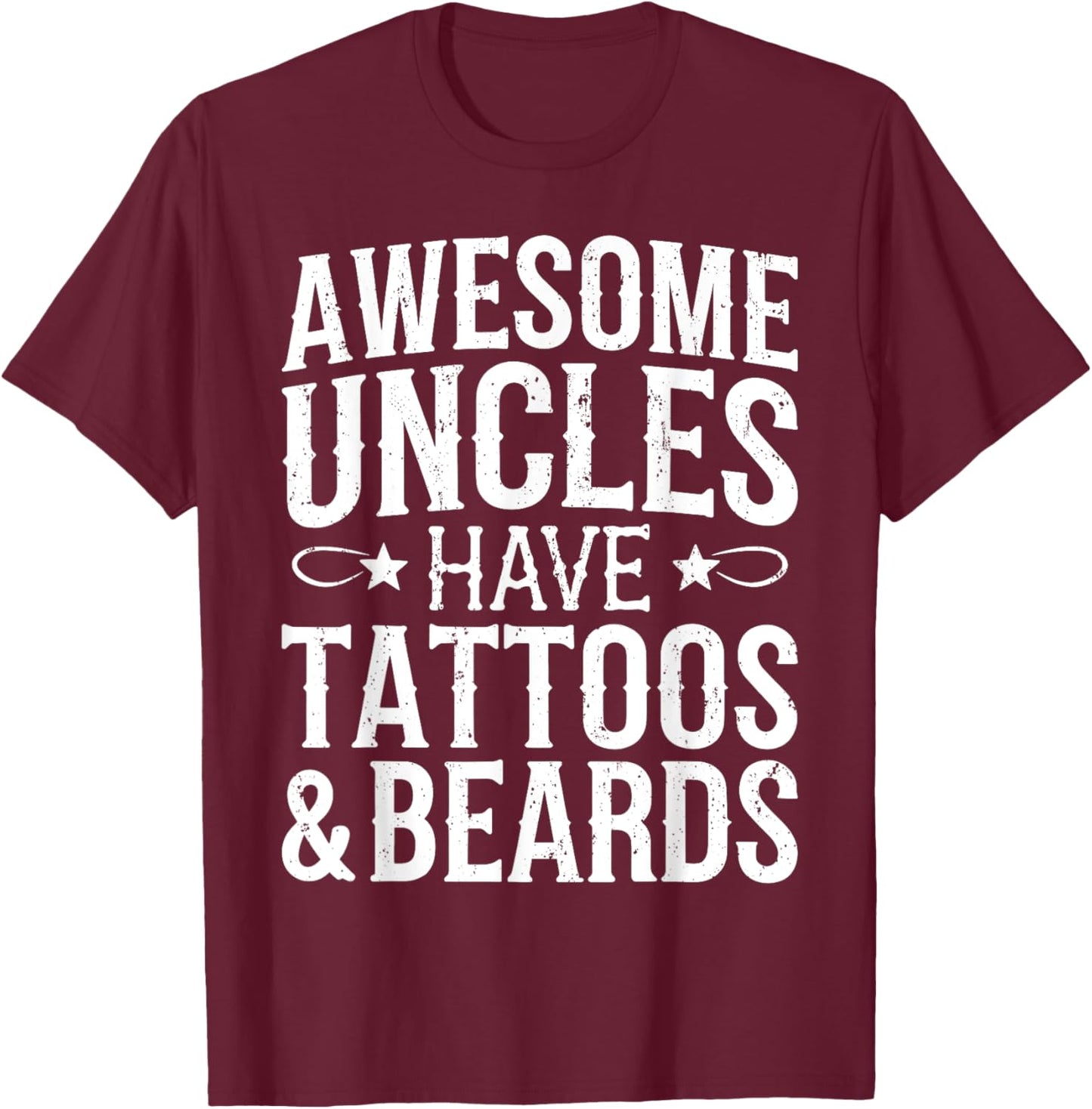 Awesome Uncles Have Tattoos And Beards Shirt Fathers Day T-Shirt - T-Shirt | Maroon
