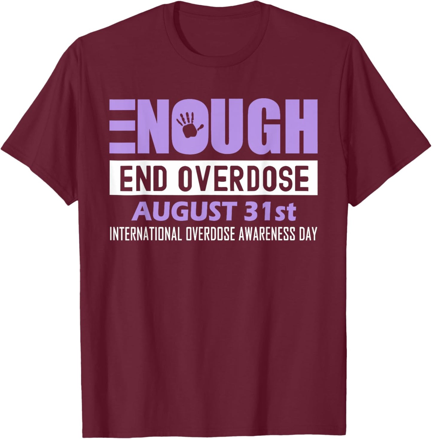 Enough End Overdose International Awareness Day T-Shirt - T-Shirt | Maroon