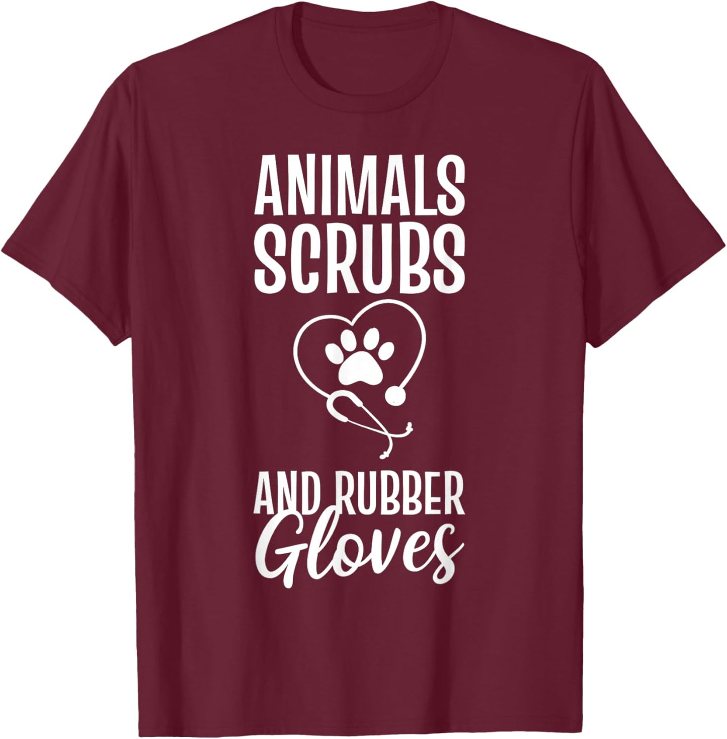 Animals Scrubs And Rubber Gloves Veterinarian T-Shirt - T-Shirt | Maroon